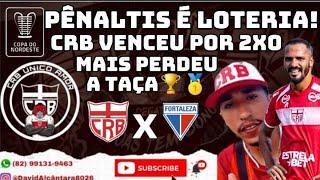 PÓS FINAL DA COPA DO NORDESTE 2024 CRB 2XO FORTALEZA (4)X(5) NO PÊNALTIS