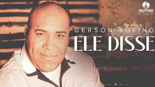 Gerson Rufino | Ele Disse [Clipe Oficial]