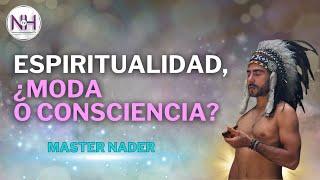  ESPIRITUALIDAD, ¿MODA O CONSCIENCIA?, con Master Nader - en Nueva Humanidad TV 