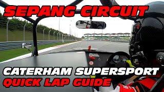 Sepang Circuit - Caterham SuperSport - Lap Guide while Racing