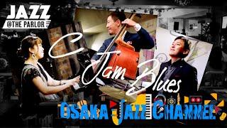 C Jam Blues - Osaka Jazz Channel - Jazz @ the Parlor 2021.6.24