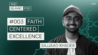 #003: Faith Centered Excellence - Sajjaad Khader