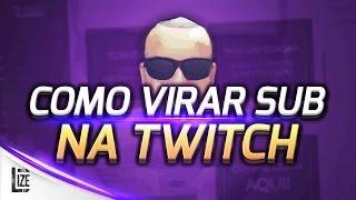 TUTORIAL – COMO TORNAR-SE SUB NA TWITCH