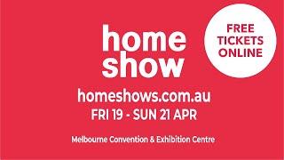 Melbourne Home Show April 19-21 | Get FREE Tickets