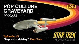 PCG Ep 47: "Report to sickbay." (Star Trek, Part Two)