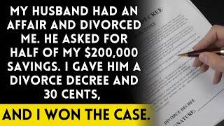 My husband had an affair, divorced me, and now wants half of my $200,000 savings.