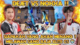 DEJET VS NOXXA ‼️ PERTARUNGAN ELITE, SIAPAKAH YANG AKAN MENANG ? 