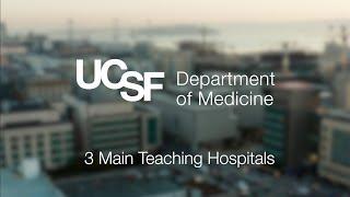 UCSF Department of Medicine Internal Medicine Residency Program: 3 Main Teaching Hospitals