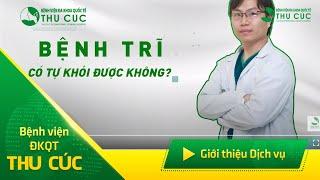 Bác sĩ giải đáp: Bệnh trĩ có tự khỏi được không?