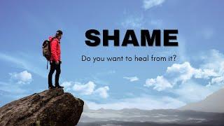 Shame - How to heal from it ?