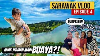 Anak Jerman main Buaya? | SURPRISE kawan sekolah rendah | Sarawak Vlog EP 4