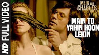 Main To Yahin Hoon Lekin FULL VIDEO Song | Main Aur Charles | Randeep Hooda | T-Series