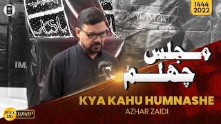 Kya Kahu Humnashe Azhar Zaidi Muzaffarnagar 2022 - 1444 Chehlum Sayyadush Shohada @MehdiChannel