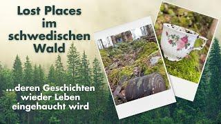 Lost Places im schwedischen Wald - und wie ihnen wieder Leben eingehaucht wird