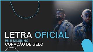 PK e Dilsinho - Coração de Gelo (Letra Oficial)