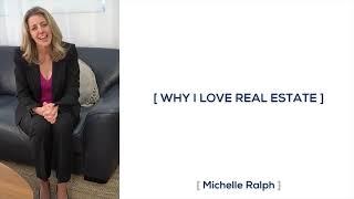 Michelle Ralph | Why I love Real Estate