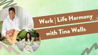 Work|Life Harmony with Tina Wells | Lifecrafting with Alena Conley