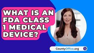 What Is An FDA Class 1 Medical Device? - CountyOffice.org