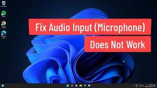 Fix Windows 11/10 Audio Input (Microphone) Does Not Work