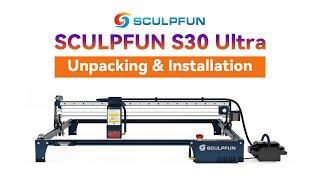 Installation for Sculpfun S30 Ultra 11W 22W 33W｜Step by Step｜Installation Tutorial｜Sculpfun Laser