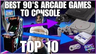 Best 90’s Arcade Games ported to Console! Top 10 masterpieces!