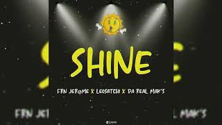 FRN Jerome - Shine Ft LeoSatchi & DaRealMak's (Audio)