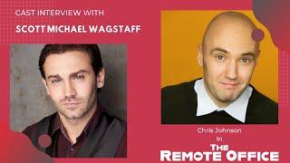 The Remote Office | Cast Interview | Scott Michael Wagstaff