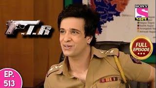 F.I.R - Ep 513 - Full Episode - 5th June, 2019