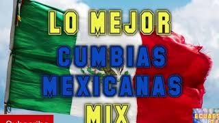  LO MEJOR CUMBIAS MEXICANAS 100% MIX