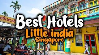 Best Hotels In Little India, Singapore - For Families, Couples, Work Trips, Luxury & Budget