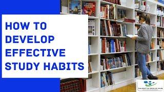 How to Develop Effective Study Habits | Talent and Skills HuB