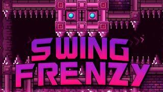 Swing Frenzy VERIFIED (Hard Demon) (Geometry Dash 2.2)
