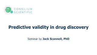 Predictive validity in drug discovery by Jack Scannell, PhD