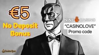 Nine Casino promo code: CASINOLOVE for €5 no deposit bonus