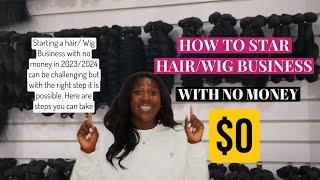 How to start a Hair/ Wig business in 2023/2024 with no money