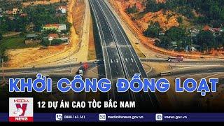 Khởi công đồng loạt 12 dự án cao tốc Bắc Nam – VNEWS