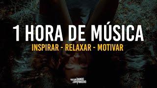 1 Hora de Música RELAXANTE (Inspiração, Motivação, Relaxamento, Trabalho)