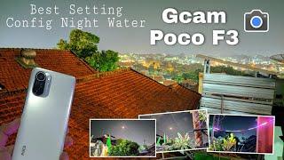 Gcam Poco F3 Miui 13 Config Night Water Special Night Mode | Super Clear