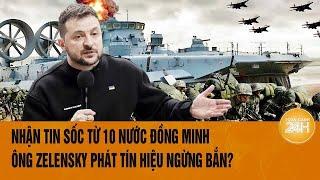 Toàn cảnh thế giới: Nhận tin sốc từ loạt nước đồng minh, Ông Zelensky phát tín hiệu ngừng bắn?