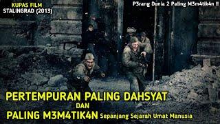 PERTEMPURAN PALING M3M4TIK4N SEPANJANG SEJARAH UMAT MANUSIA || KUPAS FILM STALINGRAD (2013)