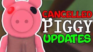 5 CANCELLED PIGGY UPDATES..