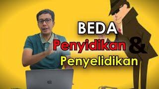 PENYELIDIKAN DAN PENYIDIKAN, APA BEDANYA ?