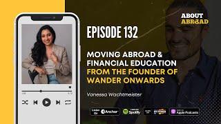 Moving abroad & financial education from the Founder of Wander Onwards