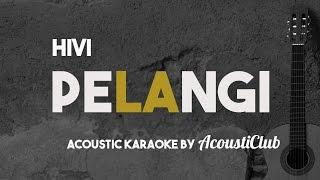 Hivi - Pelangi [Acoustic Karaoke]