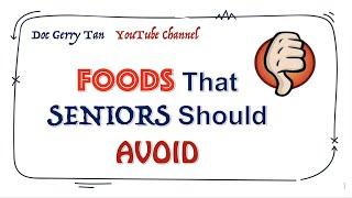 Foods that Seniors Should NOT EAT....