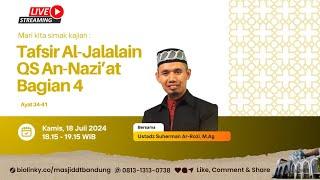 Tafsir Al-Qur'an " Q.S An-Nazi'at Bagian 4 " ayat ke 34 - 41 | Ustadz Suherman Ar-Rozi, M.Ag