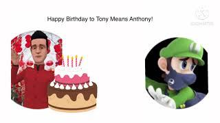 Happy Birthday To Tony Means Anthony!