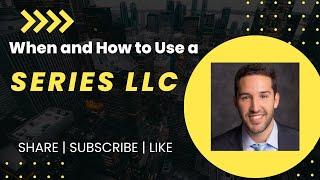 When and How to Use a Series LLC