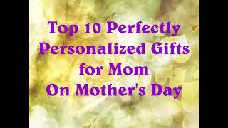 Top 10 Perfectly Personalized Gifts for Mom on Mother's Day