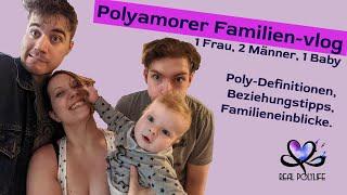 Polyamorer Familien-Vlog - 1 Frau, 2 Männer, 1 Baby: Poly Definitionen, Polyamorie Doku, Einblicke
